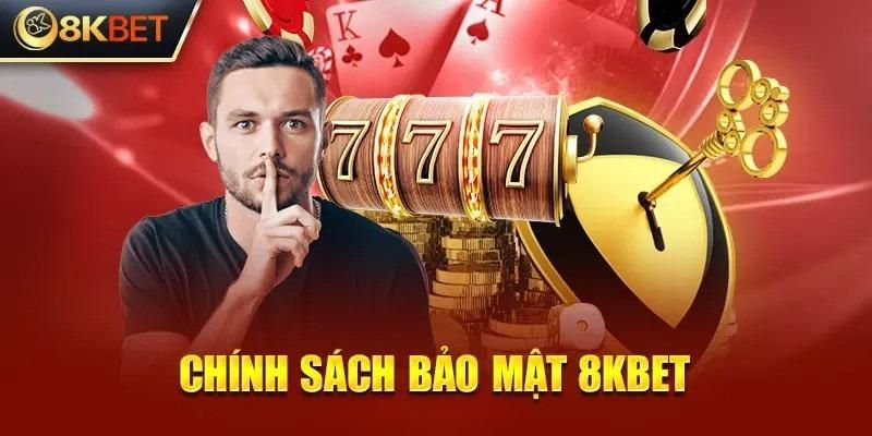 nội dung chính sách bảo mật 8kbet