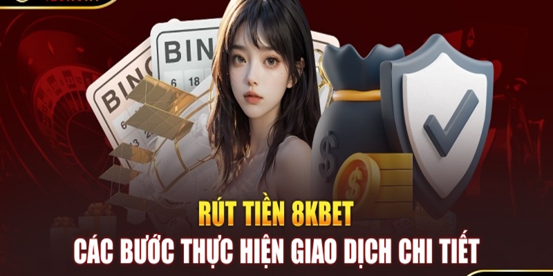 rút tiền 8kbet hướng dẫn thực hiện